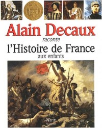 Alain Decaux raconte l'Histoire