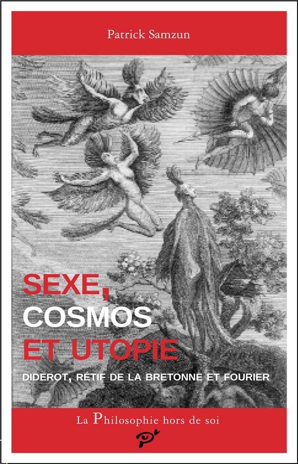Sexe, cosmos et utopie : Diderot, Rétif de la Bretonne et Fourier