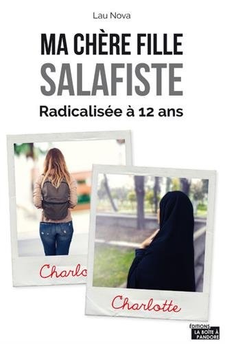 Ma chère fille salafiste - Radicalisée à 12 ans