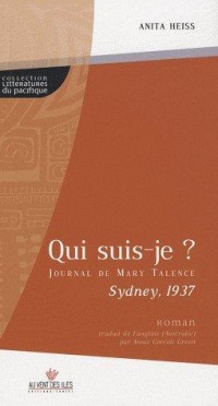 Qui suis-je ? Journal de Mary Talence, Sydney 1937 (Traduction d'Annie Coeroli-Green)