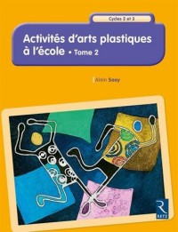 Activités d'arts plastiques à l'école - Tome 2 (2)