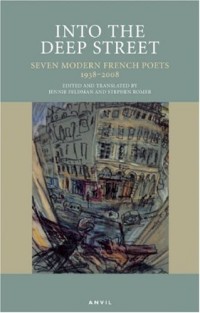 Into the Deep Street: Seven Modern French Poets 1938-2008