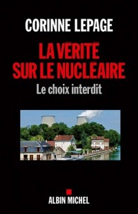 La Vérité sur le nucléaire: Le choix interdit