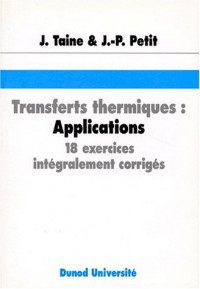 Transfert thermiques, applications. 18 exercices intégralement corrigés