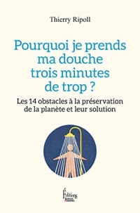 Pourquoi je prends ma douche 3 minutes de trop ? - 14 obstacles à la préservation de la planète.