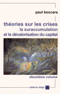 Théories sur les crises, la suraccumulation et la dévalorisation du capital : Volume 2, Crises systémiques et cycles longs, transformations du capitalisme jusqu'aux défis de sa crise radicale