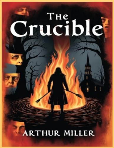 The Crucible: A Play in Four Acts [9798301618031]