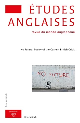 Études anglaises - N°1/2023: No Future: Poetry of the Current British Crisis