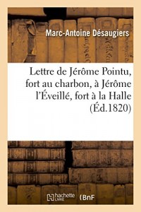 Lettre de Jérôme Pointu, fort au charbon, à Jérôme l'Éveillé, fort à la Halle: sur le procès de la reine d'Angleterre, pot-pourri prosaï-versi-comique