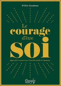 Le courage d'être soi - Apprendre à avancer avec l'anxiété sociale et s'épanouir