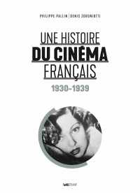 Une Histoire du Cinema Français (Tome 1. 1930-1939) [Luxe]