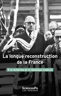 La longue reconstruction de la France: A la recherche de la République moderne
