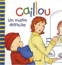 Caillou Un matin difficile