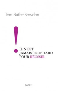 Il n'est jamais trop tard pour réussir !