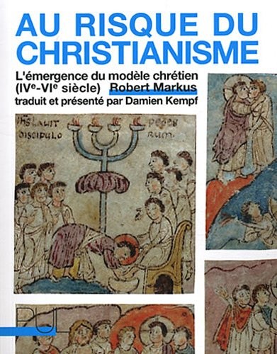 Au risque du christianisme : L'émergence du modèle chrétien (IVe-VIe siècle)