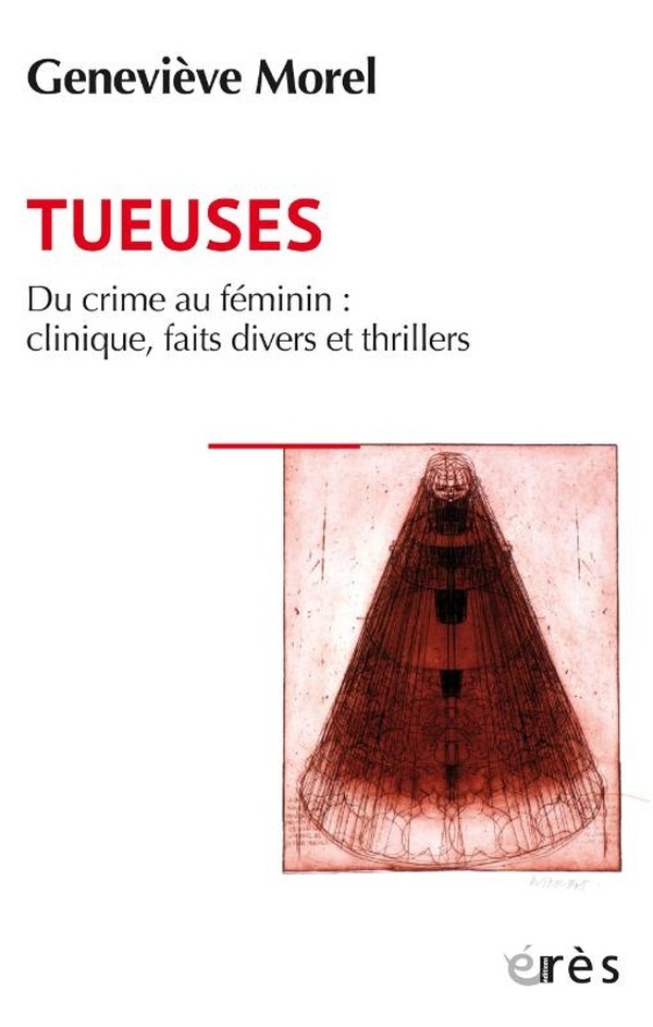 Tueuses: Psychanalyse du crime au féminin