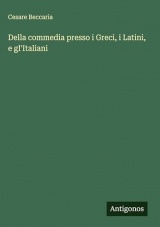 Della commedia presso i Greci, i Latini, e gl'Italiani