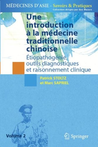 Une introduction à la médecine traditionnelle chinoise : Tome 2, Etiopathogénie, outils diagnostiques et raisonnement clinique