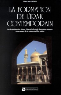 La formation de l'Irak contemporain - Le rôle politique des ulémas chiites à la fin de la domination ottomane et au moment de la création de l'Etat irakien