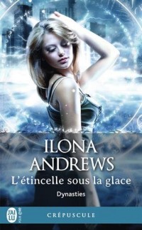 Dynasties, Tome 2 : L'étincelle sous la glace