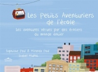 Les petits aventuriers de l'école : Les aventures vécues par des écoliers du monde entier