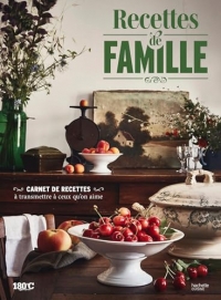 Recettes de famille: Carnet de recettes à transmettre à ceux qu'on aime