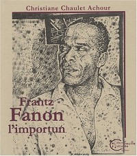 Frantz Fanon : L'importun