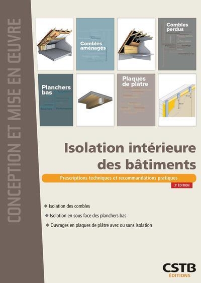 ISOLATION INTERIEURE DES BATIMENTS: PRESCRIPTIONS TECHNIQUES ET RECOMMANDATIONS PRATIQUES