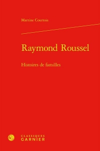 Raymond roussel - histoires de familles: Histoires de familles