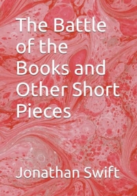 The Battle of the Books and Other Short Pieces