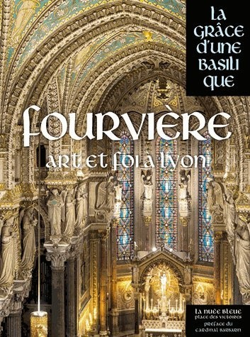 Fourvière - La Grâce d'une Basilique