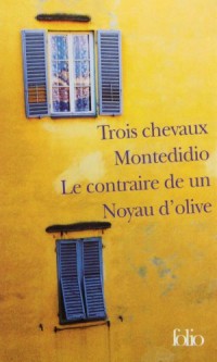 Trois chevaux - Montedidio - Le contraire de un - Noyau d'olive