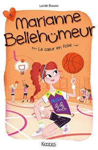 Marianne Bellehumeur T05: Le coeur en folie