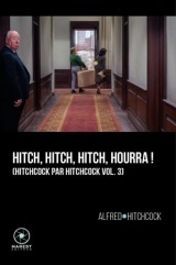 Hitch, Hitch, Hitcch, hourra !: Hitchcock par Hitchcock volume 3