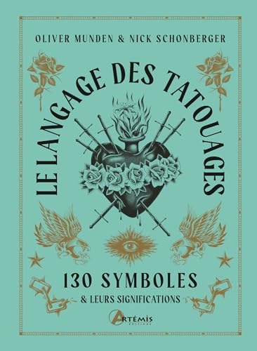 Le langage des tatouages: 130 symboles et leurs significations