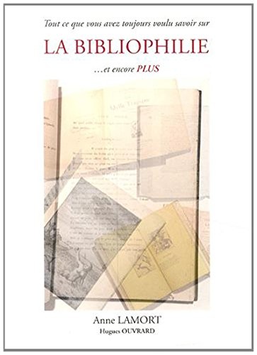 Tout ce que vous avez toujours voulu savoir sur la bibliophilie. et encore plus