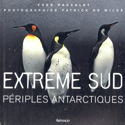 Extrême Sud : Périples antarctiques
