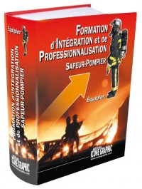 Livre Formation d'Intégration et de Professionnalisation Sapeur-Pompier Equipier