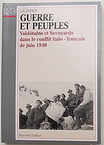 Guerre et peuples. Valdotains et savoyards dans le conflit italo-francais de juin 1940