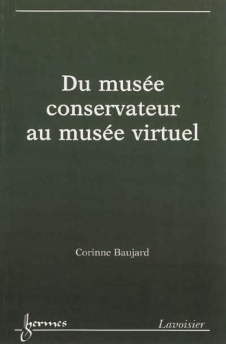 Du musée conservateur au musée virtuel : Patrimoine et institution