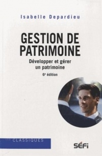 Gestion de patrimoine : Développer et gérer un patrimoine