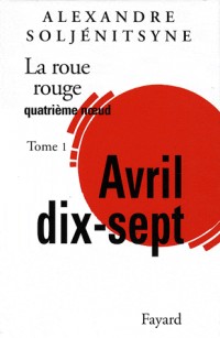 La Roue rouge, Tome 4-1 : Avril dix-sept