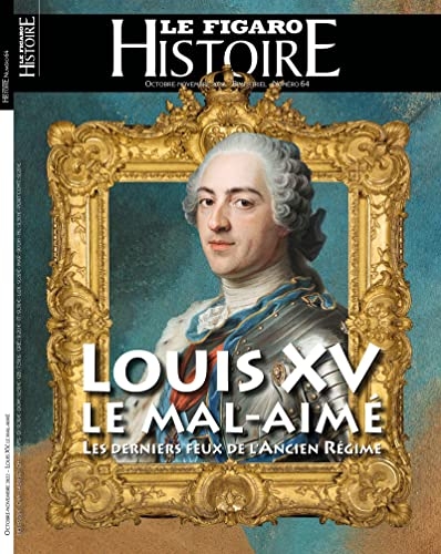 Louis XV, le mal-aimé, les derniers feux de l'ancien régime