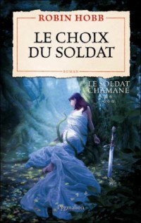 Le Soldat chamane, Tome 5 : Le choix du soldat