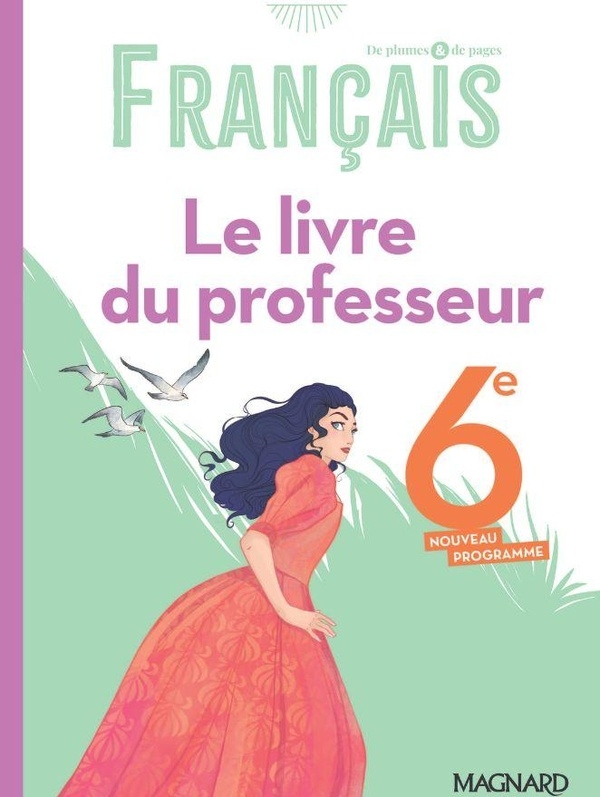 Français 6e De plumes & de pages: Livre du professeur