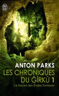 Les chroniques du Girkù, Tome 1 : Le secret des étoiles sombres