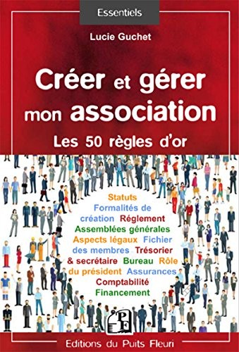 Créer et gérer une association: Les 50 règles d'or