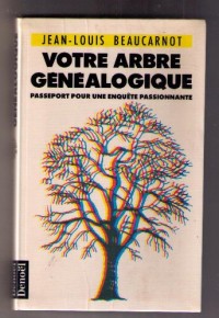 Votre arbre généalogique : Passeport pour une enquête passionnante