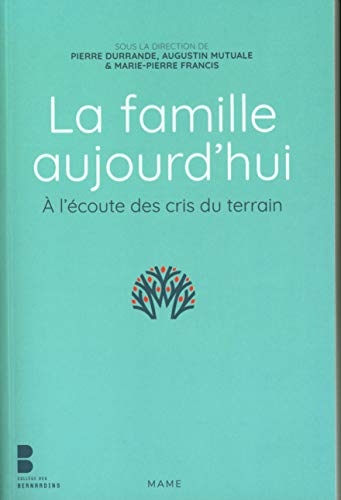 La famille aujourd’hui. A l’écoute des cris du terrain