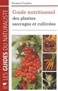 Guide nutritionnel des plantes sauvages et cultivées